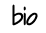 bio
